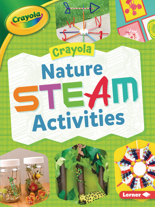 Title details for Crayola Nature STEAM Activities by Rebecca Felix - Available